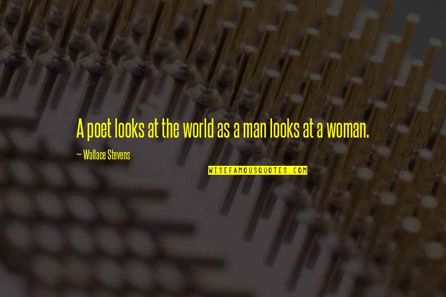Racial Stereotyping Quotes By Wallace Stevens: A poet looks at the world as a Racial Stereotyping Quotes By Wallace Stevens: A poet looks at the world as a