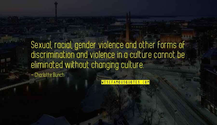 Racial Violence Quotes By Charlotte Bunch: Sexual, racial, gender violence and other forms of