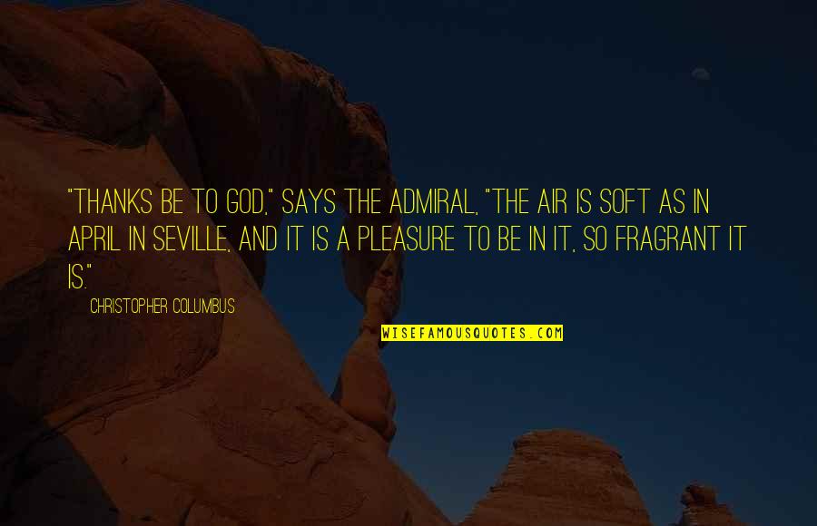 Racialist Vs Racist Quotes By Christopher Columbus: "Thanks be to God," says the Admiral, "the