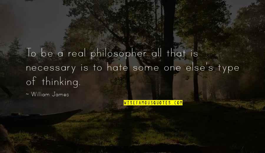 Racialist Vs Racist Quotes By William James: To be a real philosopher all that is