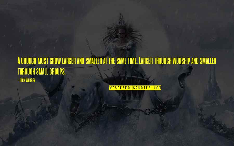 Racialized Trauma Quotes By Rick Warren: A church must grow larger and smaller at Racialized Trauma Quotes By Rick Warren: A church must grow larger and smaller at