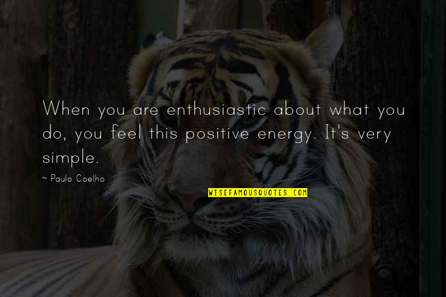 Racially Quotes By Paulo Coelho: When you are enthusiastic about what you do,