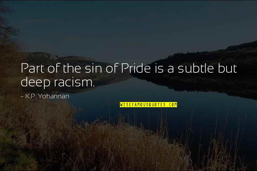 Racimo De Guineos Quotes By K.P. Yohannan: Part of the sin of Pride is a Racimo De Guineos Quotes By K.P. Yohannan: Part of the sin of Pride is a