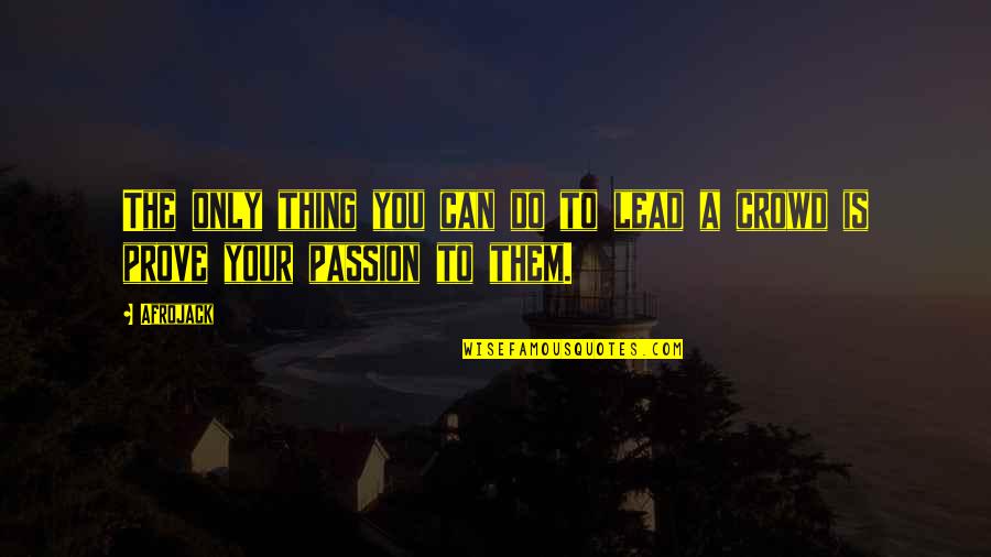 Racimos Bananas Quotes By Afrojack: The only thing you can do to lead