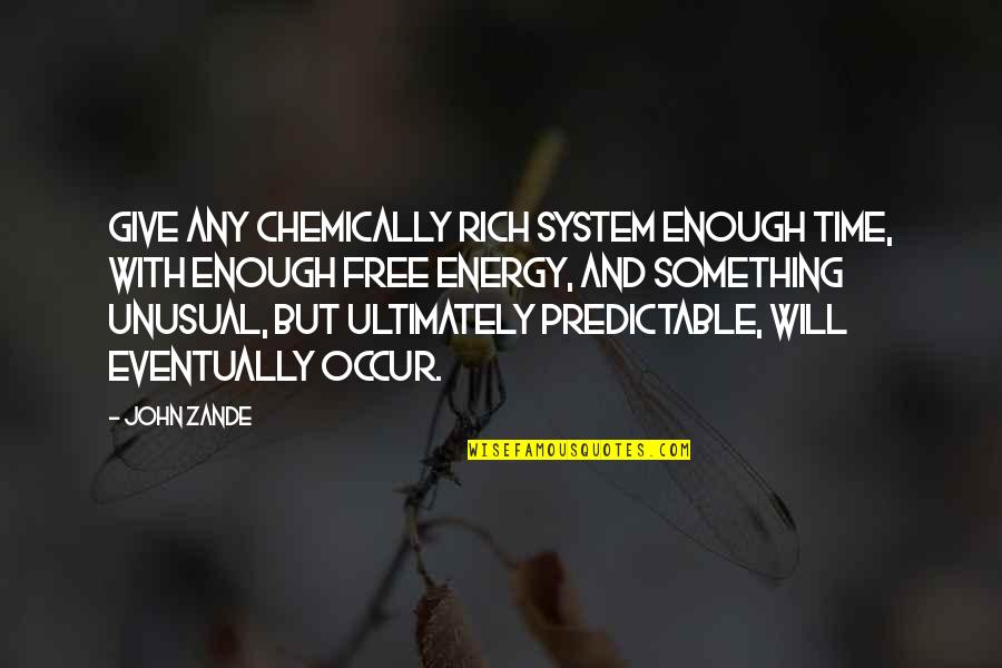 Racimos Bananas Quotes By John Zande: Give any chemically rich system enough time, with Racimos Bananas Quotes By John Zande: Give any chemically rich system enough time, with