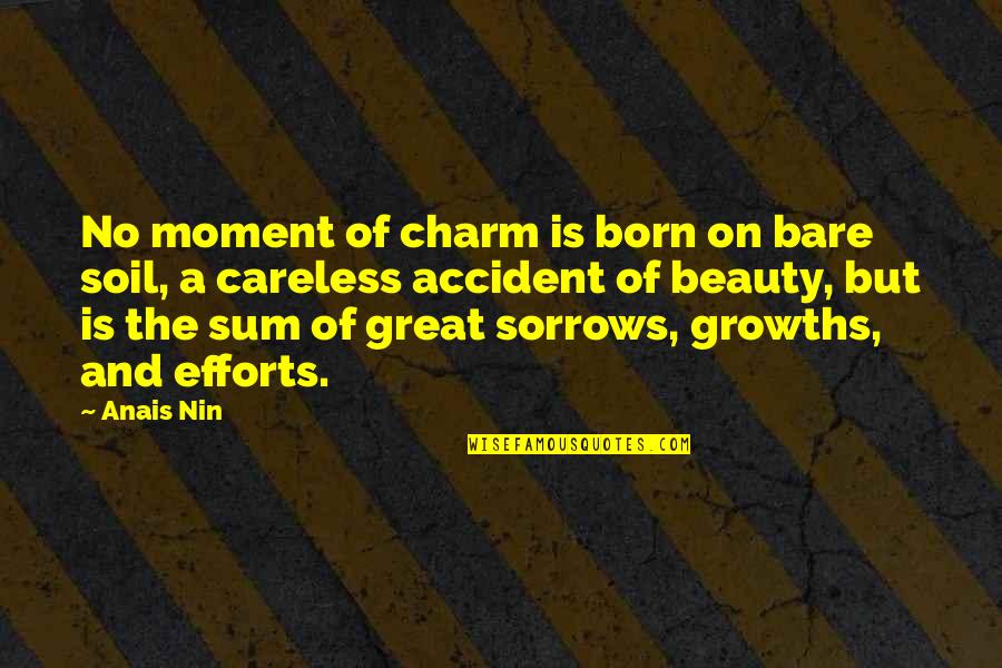 Racine Love Quotes By Anais Nin: No moment of charm is born on bare