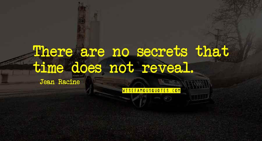 Racine's Quotes By Jean Racine: There are no secrets that time does not