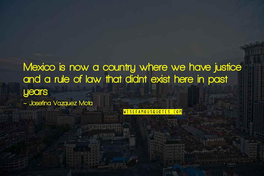 Racing Quad Quotes By Josefina Vazquez Mota: Mexico is now a country where we have