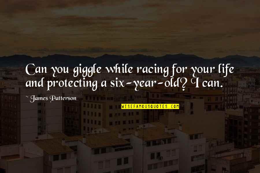 Racing Quotes By James Patterson: Can you giggle while racing for your life