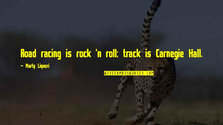 Racing Running Quotes By Marty Liquori: Road racing is rock 'n roll; track is