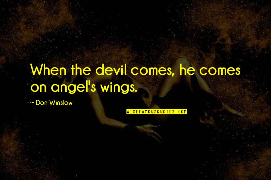 Racing Savannah Book Quotes By Don Winslow: When the devil comes, he comes on angel's