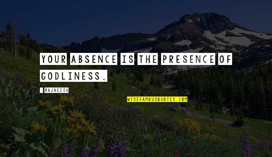 Racing Savannah Book Quotes By Rajneesh: Your absence is the presence of godliness.