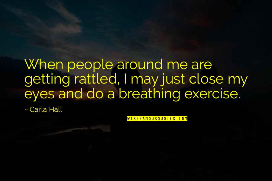 Raciocinar Quotes By Carla Hall: When people around me are getting rattled, I Raciocinar Quotes By Carla Hall: When people around me are getting rattled, I