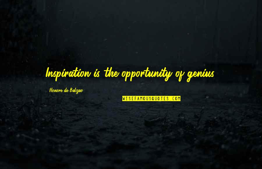 Racionalizaao Quotes By Honore De Balzac: Inspiration is the opportunity of genius.