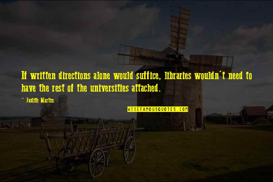 Racionalizacion En Quotes By Judith Martin: If written directions alone would suffice, libraries wouldn't Racionalizacion En Quotes By Judith Martin: If written directions alone would suffice, libraries wouldn't