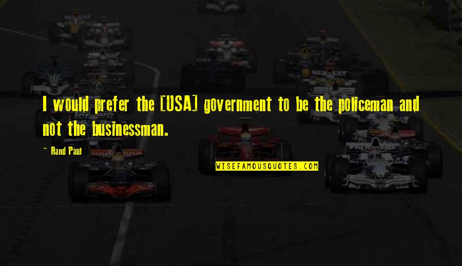 Racionalizacion En Quotes By Rand Paul: I would prefer the [USA] government to be