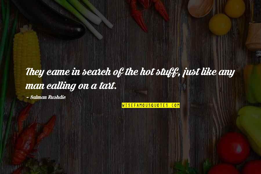 Racionalizacion En Quotes By Salman Rushdie: They came in search of the hot stuff,