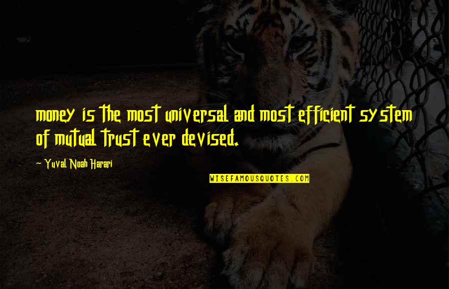 Racionalizar Matematica Quotes By Yuval Noah Harari: money is the most universal and most efficient Racionalizar Matematica Quotes By Yuval Noah Harari: money is the most universal and most efficient