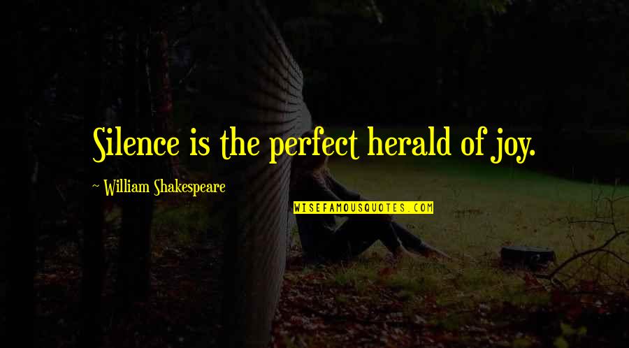 Racism Against Religion Quotes By William Shakespeare: Silence is the perfect herald of joy.