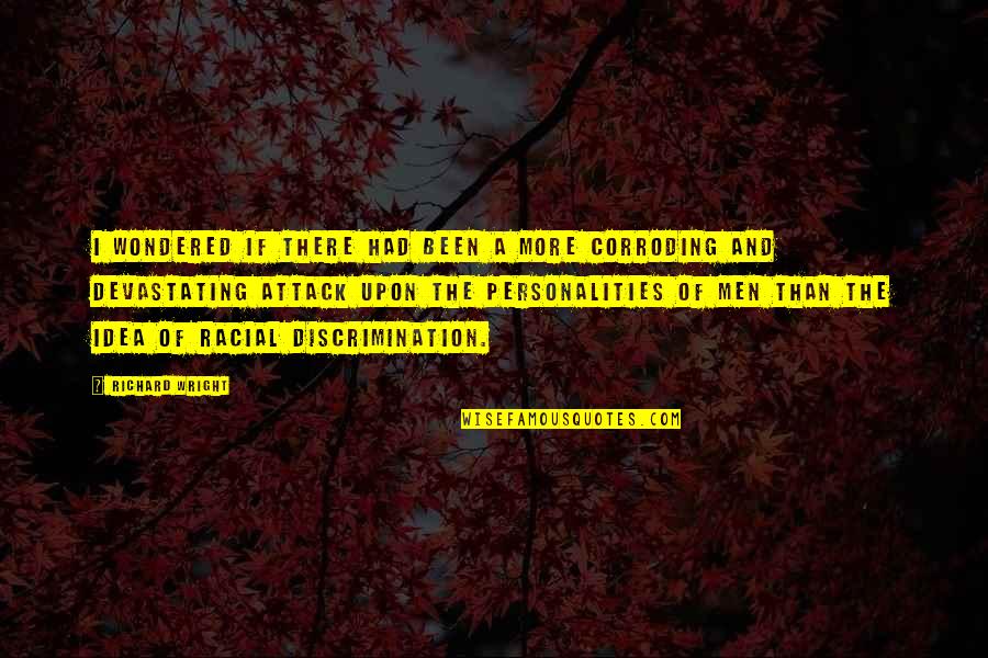 Racism And Discrimination Quotes By Richard Wright: I wondered if there had been a more Racism And Discrimination Quotes By Richard Wright: I wondered if there had been a more
