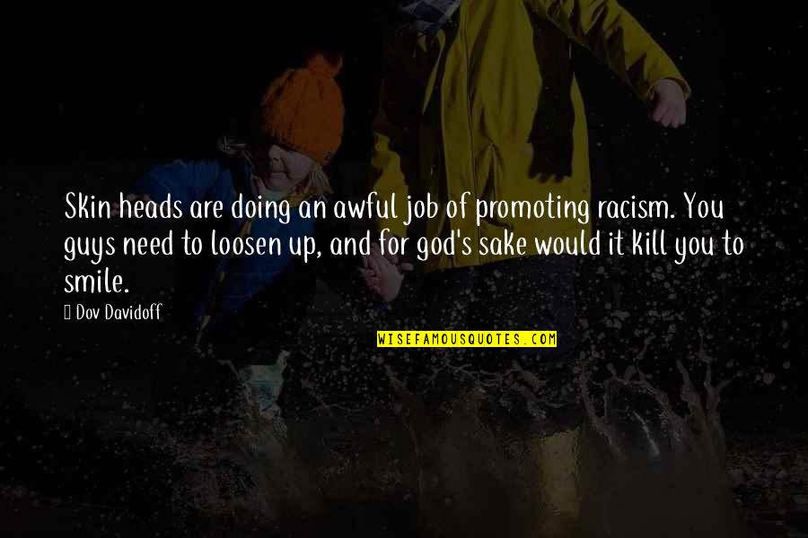 Racism And God Quotes By Dov Davidoff: Skin heads are doing an awful job of