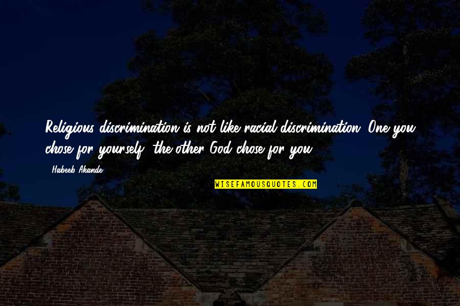 Racism And God Quotes By Habeeb Akande: Religious discrimination is not like racial discrimination. One Racism And God Quotes By Habeeb Akande: Religious discrimination is not like racial discrimination. One