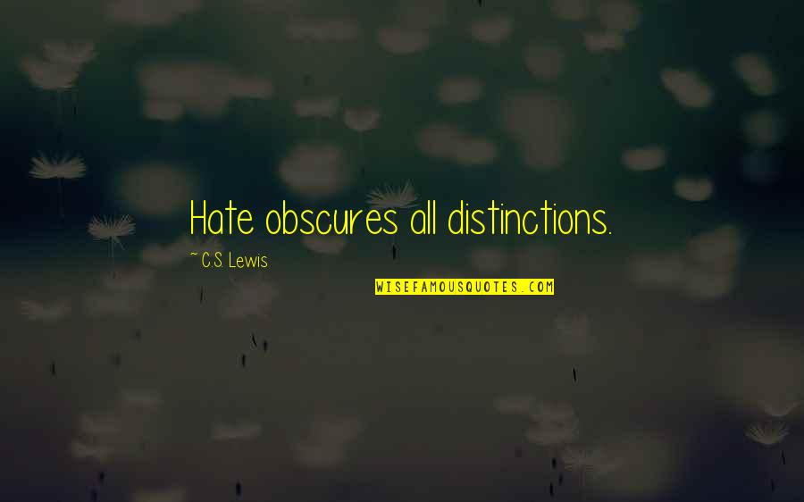 Racism And Hate Quotes By C.S. Lewis: Hate obscures all distinctions.