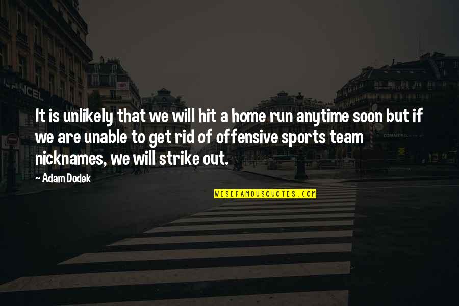 Racism And Sports Quotes By Adam Dodek: It is unlikely that we will hit a