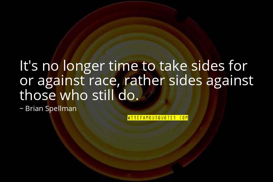 Racism In America Quotes By Brian Spellman: It's no longer time to take sides for