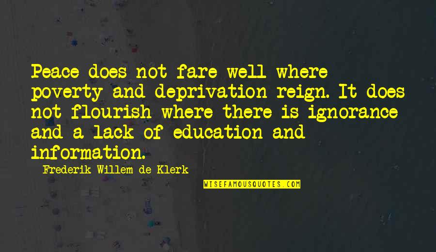 Racism In Education Quotes By Frederik Willem De Klerk: Peace does not fare well where poverty and