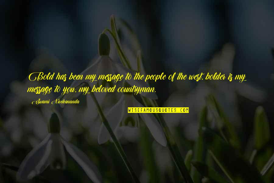 Racism In Fallen Angels Quotes By Swami Vivekananda: Bold has been my message to the people Racism In Fallen Angels Quotes By Swami Vivekananda: Bold has been my message to the people