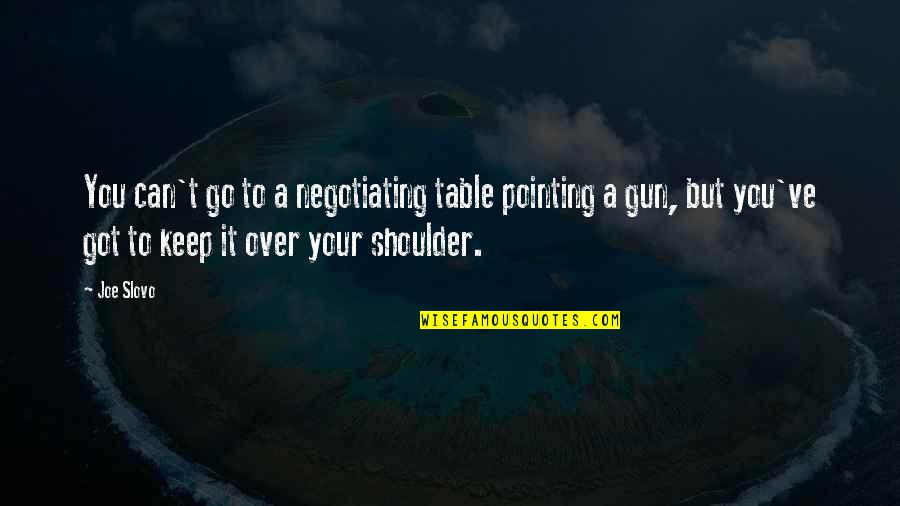 Racism In Huck Finn Quotes By Joe Slovo: You can't go to a negotiating table pointing Racism In Huck Finn Quotes By Joe Slovo: You can't go to a negotiating table pointing