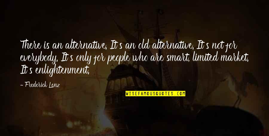 Racism In Native Son Quotes By Frederick Lenz: There is an alternative. It's an old alternative. Racism In Native Son Quotes By Frederick Lenz: There is an alternative. It's an old alternative.
