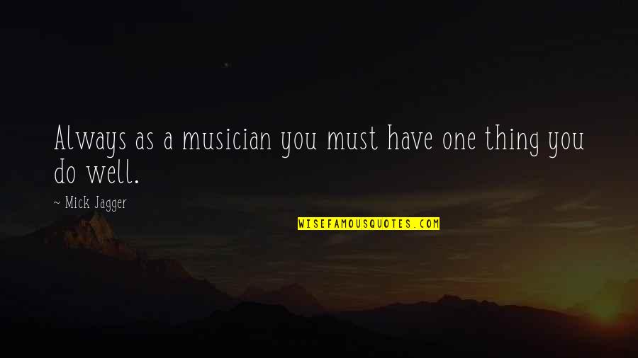 Racism In The Bluest Eye Quotes By Mick Jagger: Always as a musician you must have one