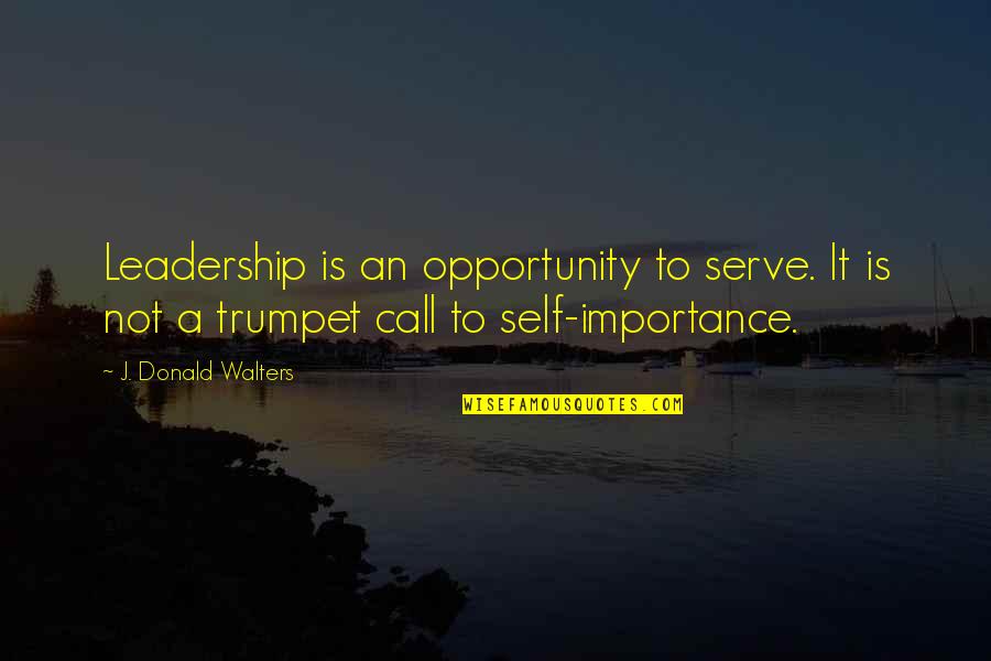 Racist Bible Quotes By J. Donald Walters: Leadership is an opportunity to serve. It is