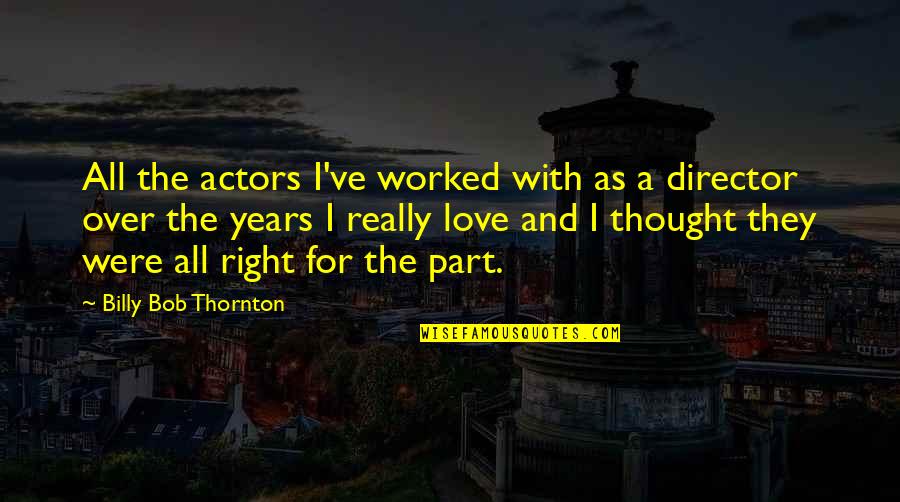 Racist Jokes Quotes By Billy Bob Thornton: All the actors I've worked with as a
