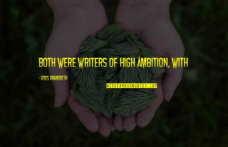 Racist Stereotype Quotes By Gyles Brandreth: both were writers of high ambition, with Racist Stereotype Quotes By Gyles Brandreth: both were writers of high ambition, with