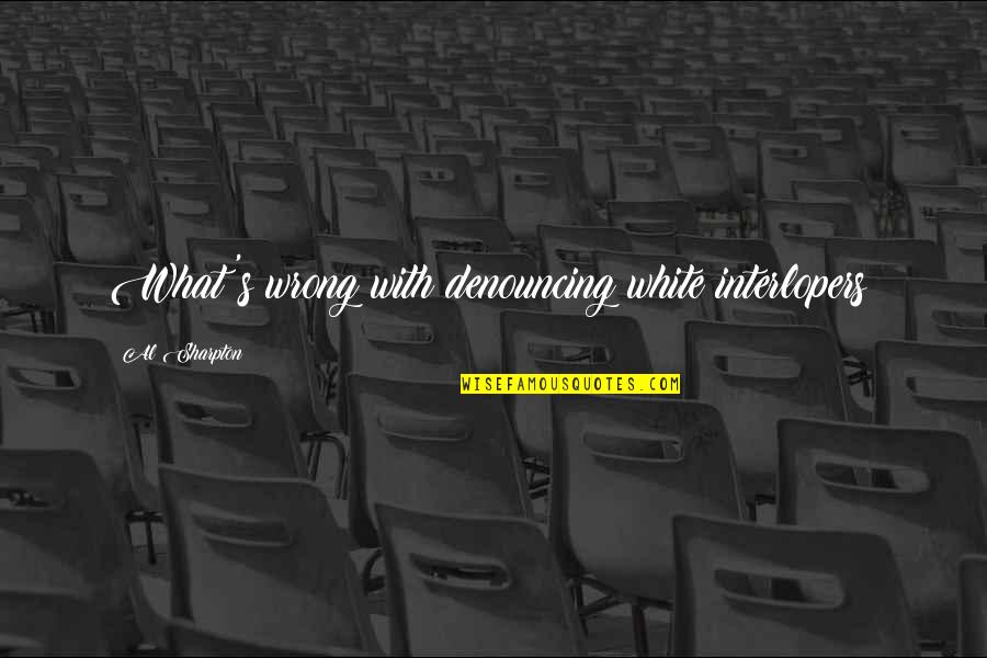 Racista In English Quotes By Al Sharpton: What's wrong with denouncing white interlopers? Racista In English Quotes By Al Sharpton: What's wrong with denouncing white interlopers?