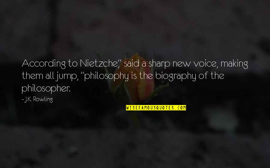 Racists Bigot Quotes By J.K. Rowling: According to Nietzche," said a sharp new voice,