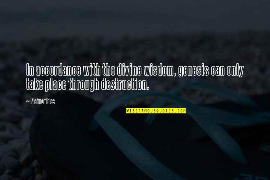 Racists Liberals Quotes By Maimonides: In accordance with the divine wisdom, genesis can