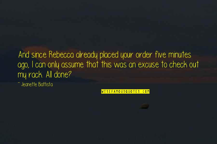 Rack'd Quotes By Jeanette Battista: And since Rebecca already placed your order five