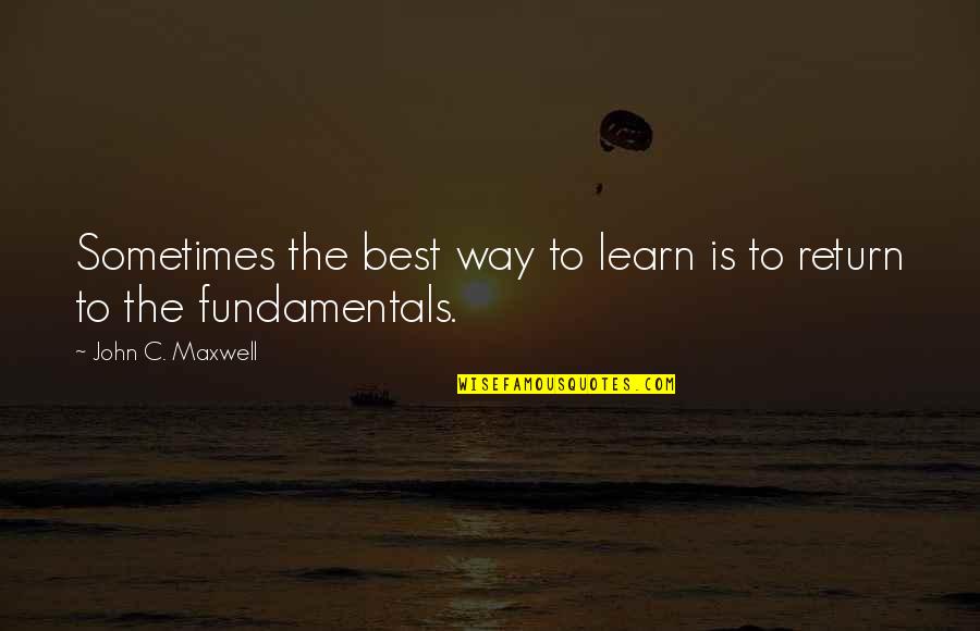 Racked My Brain Quotes By John C. Maxwell: Sometimes the best way to learn is to