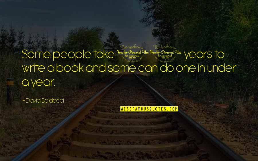 Racking Quotes By David Baldacci: Some people take 10 years to write a