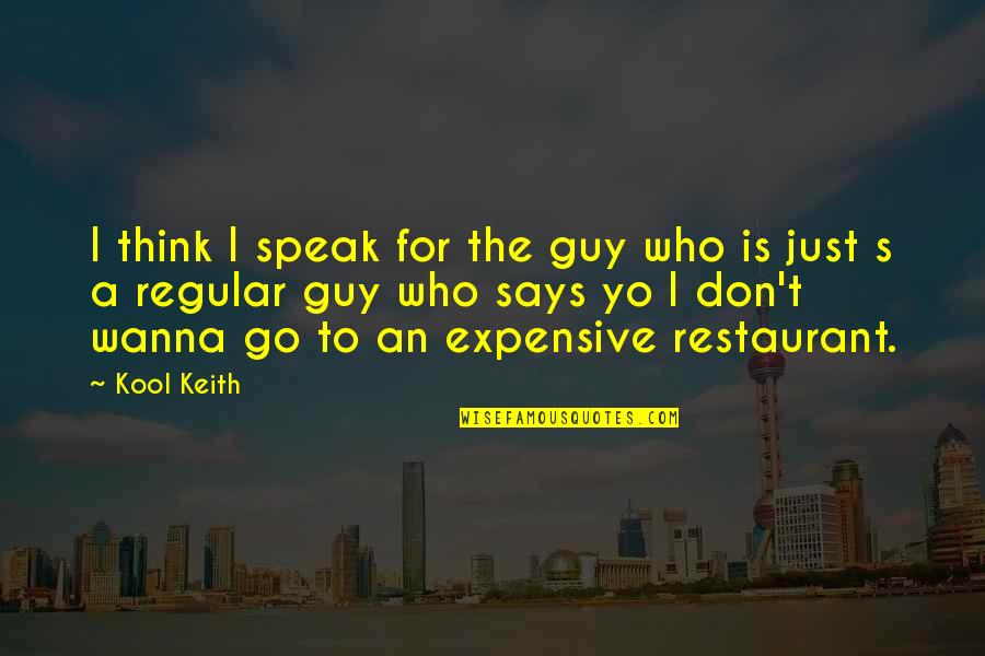 Raconter Imparfait Quotes By Kool Keith: I think I speak for the guy who