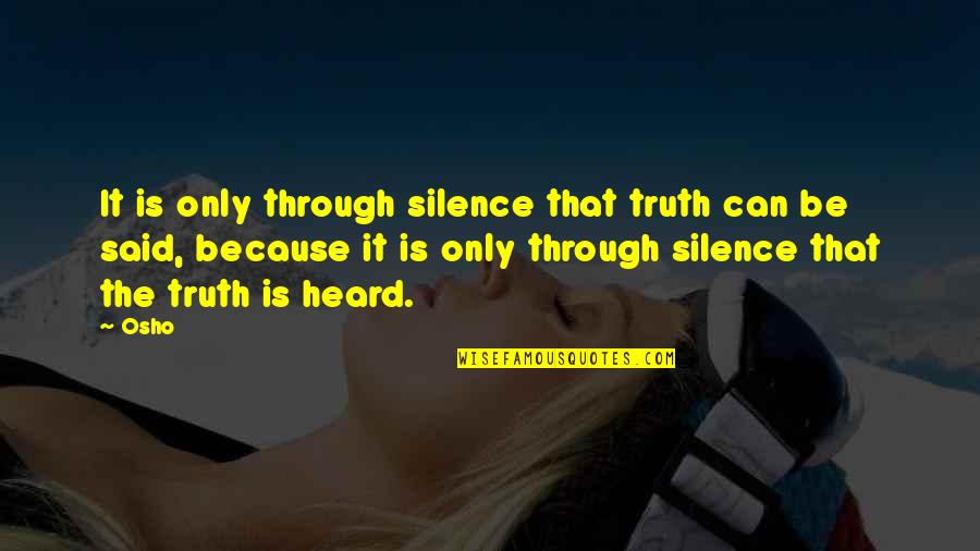 Raconteur Report Quotes By Osho: It is only through silence that truth can