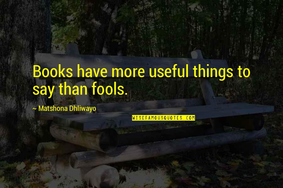 Racquets Quotes By Matshona Dhliwayo: Books have more useful things to say than