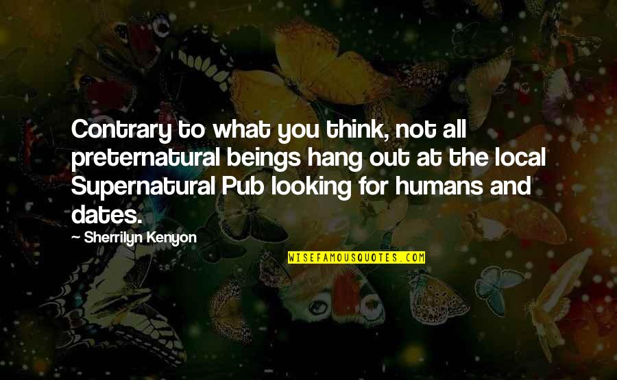 Ractions Quotes By Sherrilyn Kenyon: Contrary to what you think, not all preternatural