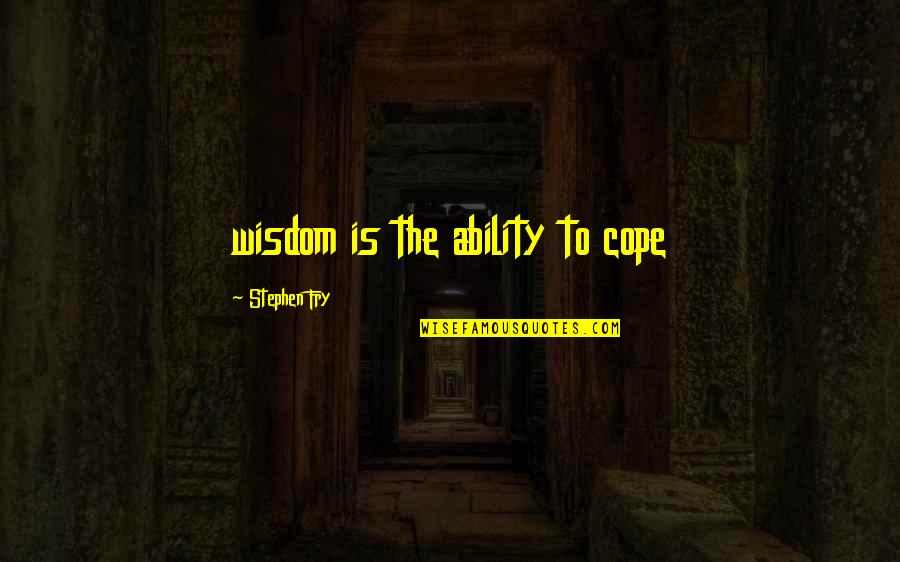 Ractopamine Feed Quotes By Stephen Fry: wisdom is the ability to cope Ractopamine Feed Quotes By Stephen Fry: wisdom is the ability to cope