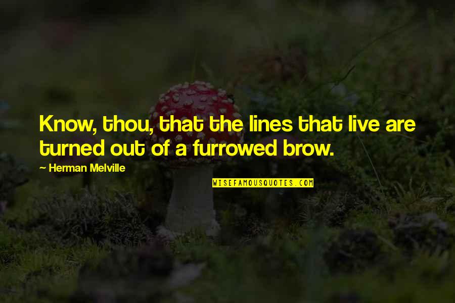Ractopamine Quotes By Herman Melville: Know, thou, that the lines that live are Ractopamine Quotes By Herman Melville: Know, thou, that the lines that live are
