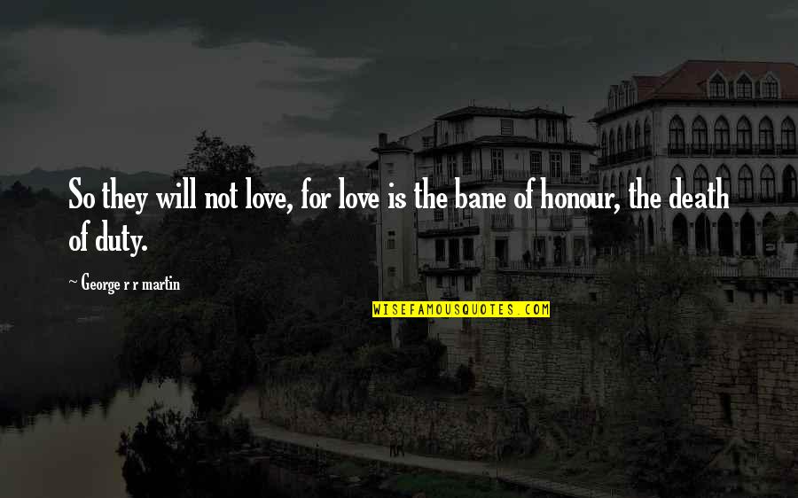 Racun Animal Quotes By George R R Martin: So they will not love, for love is